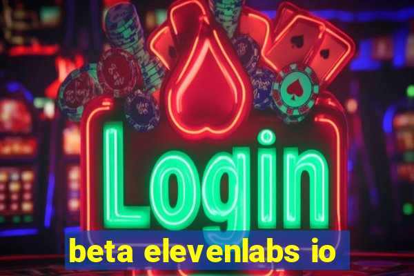 beta elevenlabs io